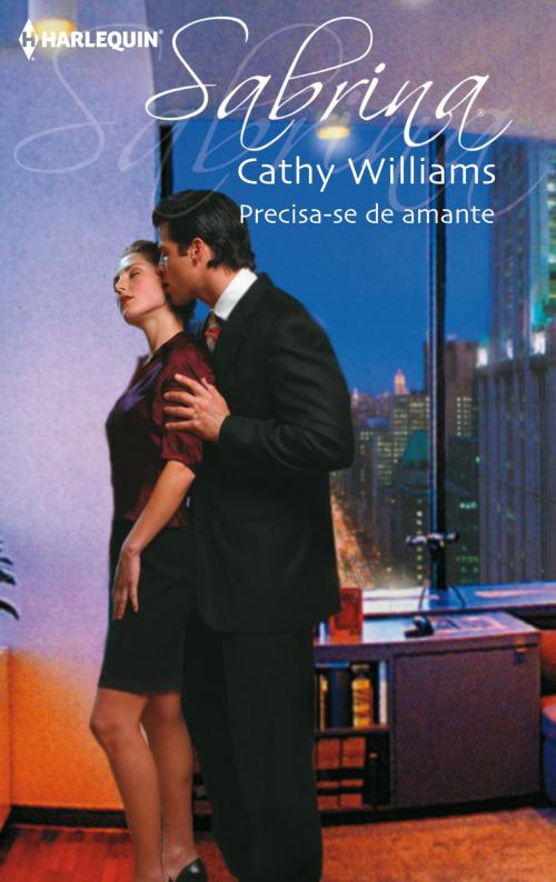 Cover of the book Precisa-se de amante by Cathy Williams, Harlequin, uma divisão de HarperCollins Ibérica, S.A.