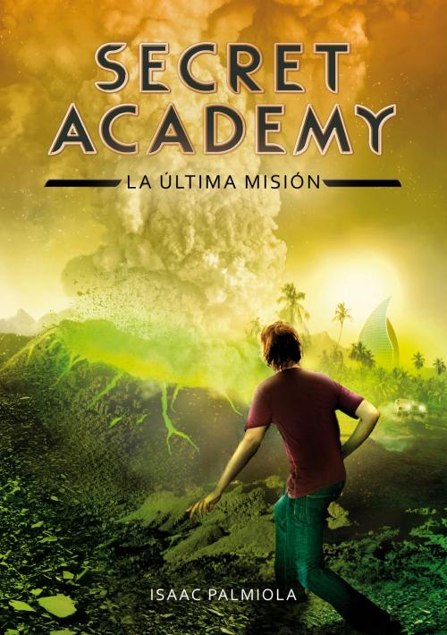 Cover of the book La última misión (Secret Academy 5) by Isaac Palmiola, Penguin Random House Grupo Editorial España