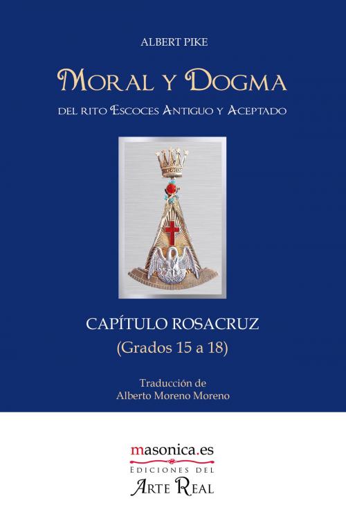 Cover of the book Moral y Dogma (Capítulo Rosacruz) by Albert Pike, MASONICA.ES