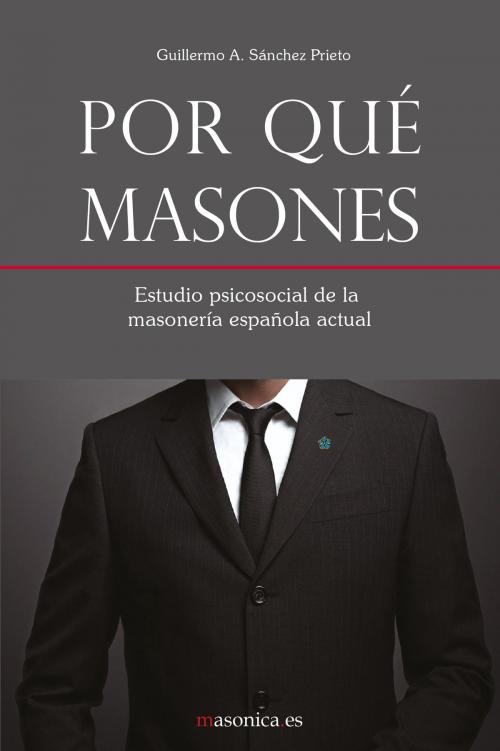 Cover of the book Por qué masones by Guillermo A. Sánchez Prieto, MASONICA.ES