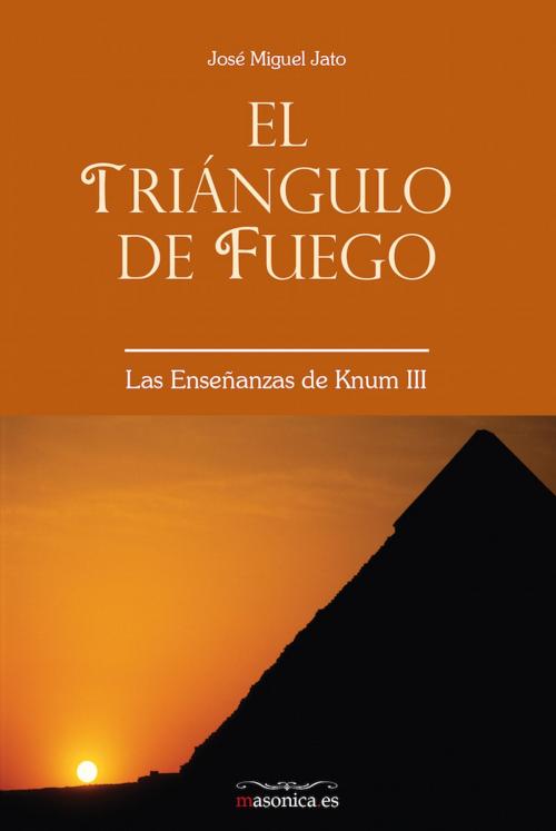 Cover of the book El Triángulo de Fuego by José Miguel Jato Agüera, MASONICA.ES
