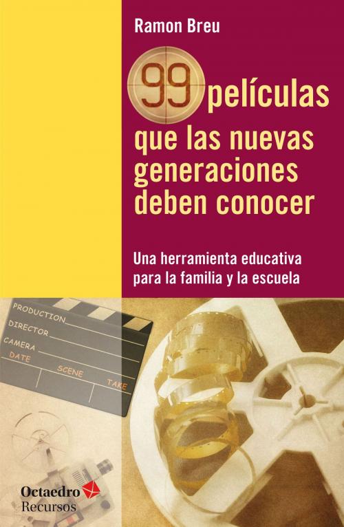 Cover of the book 99 películas que las nuevas generaciones deben conocer by Ramon Breu Pañella, Ediciones Octaedro