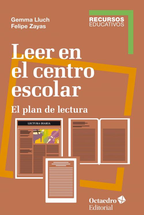 Cover of the book Leer en el centro escolar by Felipe Zayas Hernando, Gemma Lluch Crespo, Ediciones Octaedro