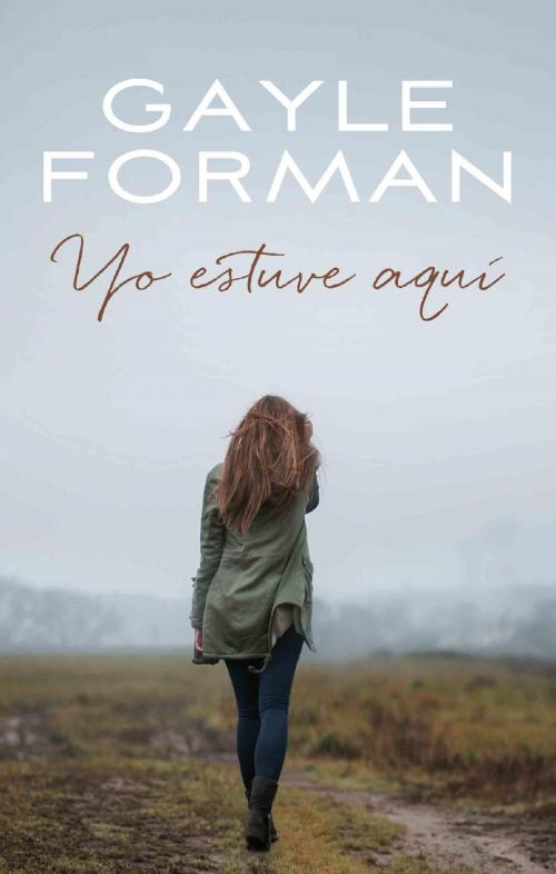 Cover of the book Yo estuve aquí by Gayle Forman, Puck