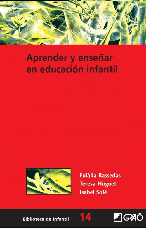 Cover of the book Aprender y enseñar en educación infantil by Eulàlia Bassedas i Ballús, Teresa Huguet Comelles, Isabel Solé Gallart, Graó