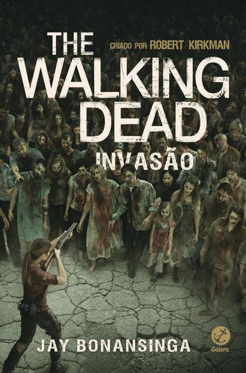 Cover of the book Invasão - The Walking Dead - vol. 6 by Robert Kirkman, Jay Bonansinga, Galera