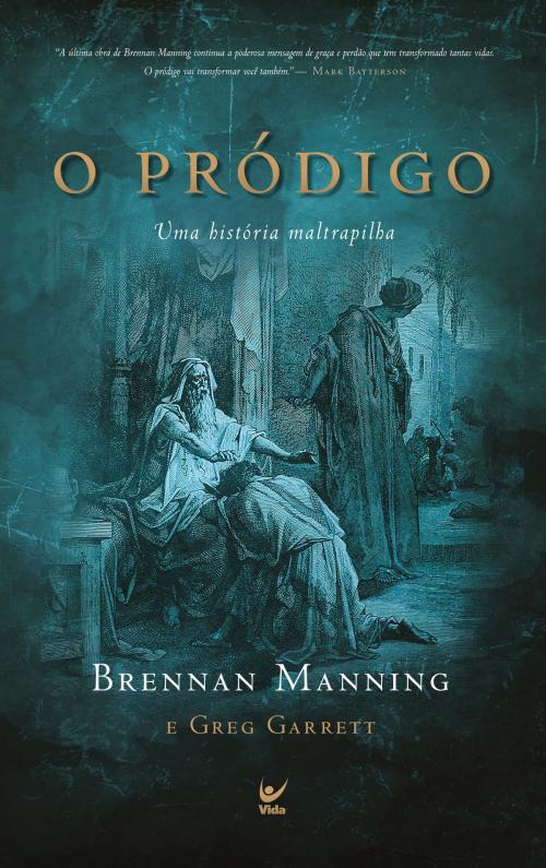 Cover of the book O Pródigo by Brennan Manning, Greg Garrett, Editora Vida