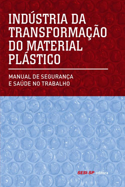 Cover of the book Indústria da transformação do material plástico by , SESI-SP Editora