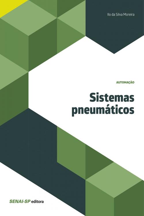 Cover of the book Sistemas pneumáticos by Ilo da Silva Moreira, SENAI-SP Editora