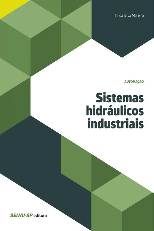 Cover of the book Sistemas hidráulicos industriais by Ilo da Silva Moreira, SENAI-SP Editora
