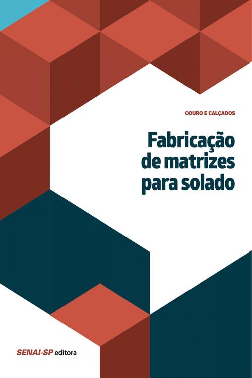 Cover of the book Fabricação de matrizes para solado by , SENAI-SP Editora
