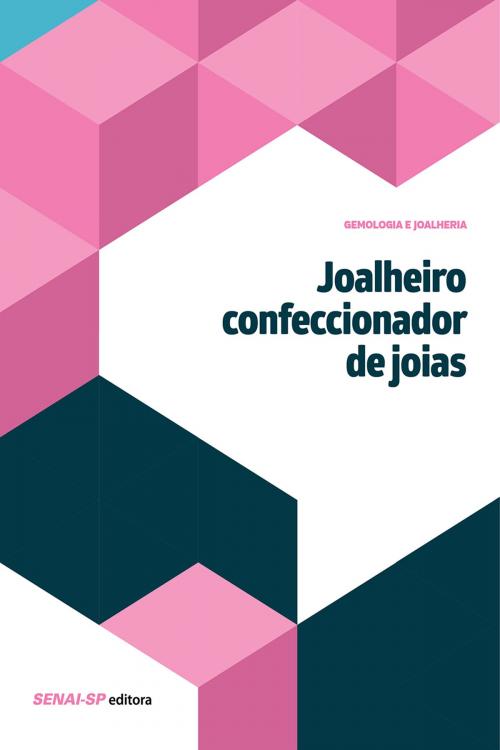 Cover of the book Joalheiro confeccionador de joias by , SENAI-SP Editora