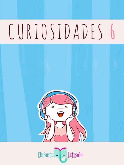 Cover of the book Curiosidades 6 by Elefante Letrado, Elefante Letrado