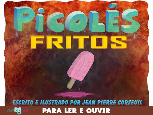 Cover of the book Picolés Fritos by Jean Pierre Corseuil, Elefante Letrado