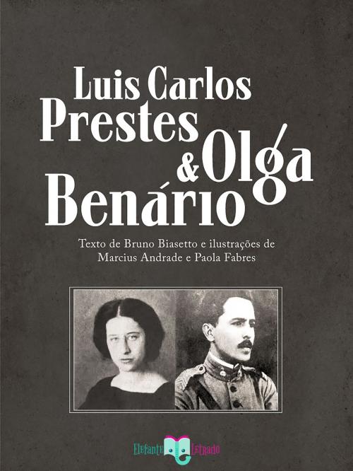 Cover of the book Olga Benário e Prestes by Bruno Biasetto, Elefante Letrado
