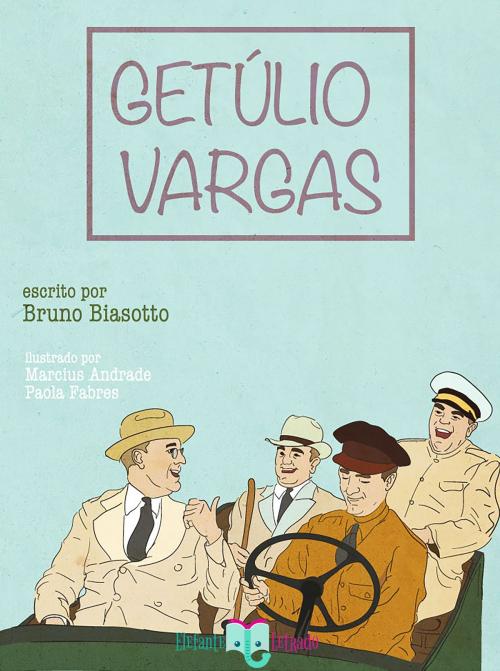 Cover of the book Getúlio Vargas by Bruno Biasetto, Elefante Letrado