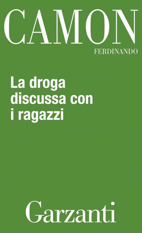 Cover of the book La droga discussa con i ragazzi by Ferdinando Camon, Garzanti