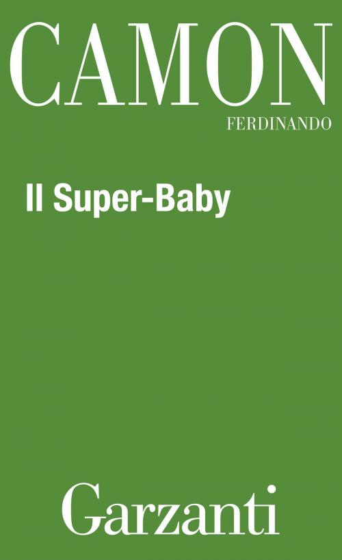 Cover of the book Il Super Baby by Ferdinando Camon, Garzanti