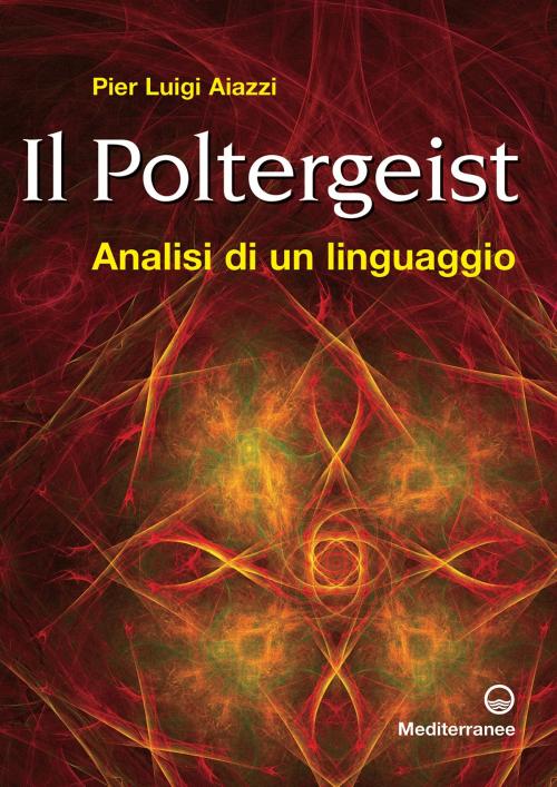 Cover of the book Il poltergeist by Pier Luigi Aiazzi, Edizioni Mediterranee
