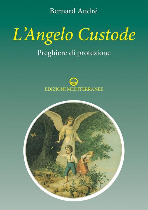 Cover of the book L'Angelo custode by Bernard André, Edizioni Mediterranee