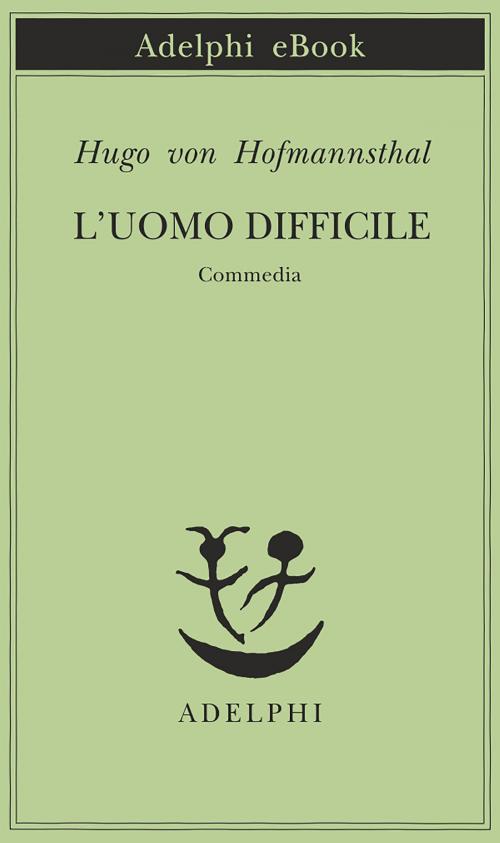 Cover of the book L’uomo difficile by Hugo von Hofmannsthal, Adelphi