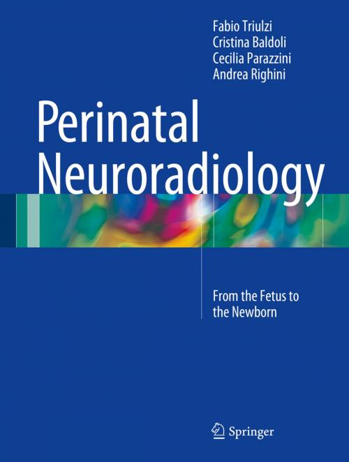 Cover of the book Perinatal Neuroradiology by Fabio Triulzi, Cristina Baldoli, Cecilia Parazzini, Andrea Righini, Springer Milan