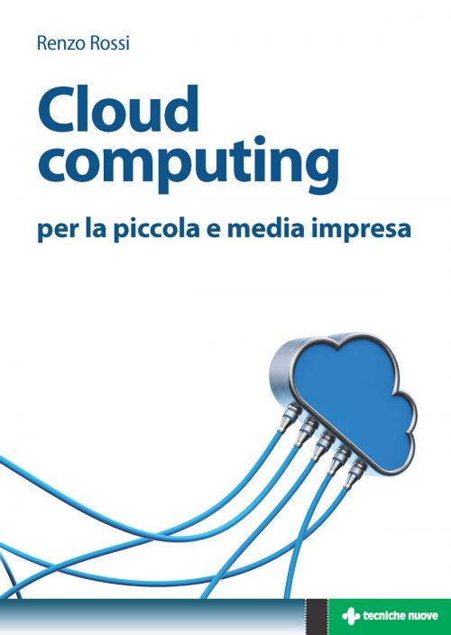 Cover of the book Cloud computing by Renzo Rossi, Tecniche Nuove