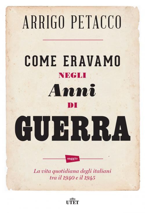 Cover of the book Come eravamo negli anni di guerra by Arrigo Petacco, UTET