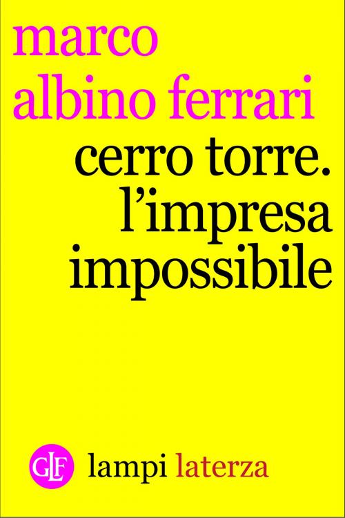 Cover of the book Cerro Torre by Marco Albino Ferrari, Editori Laterza