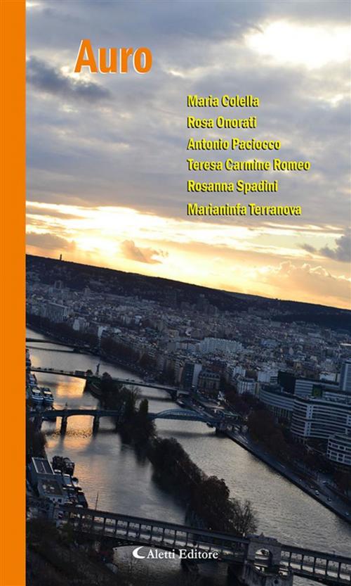 Cover of the book Auro by Marianinfa Terranova, Rosanna Spadini, Teresa Carmine Romeo, Antonio Paciocco, Rosa Onorati, Maria Colella, Aletti Editore