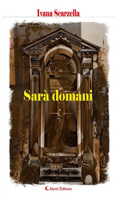 Cover of the book Sarà domani by Ivana Scarzella, Aletti Editore