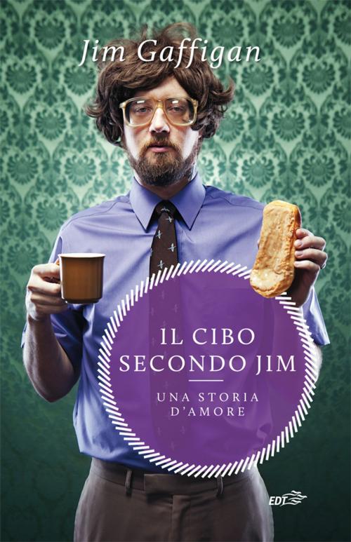 Cover of the book Il cibo secondo Jim by Jim Gaffigan, EDT