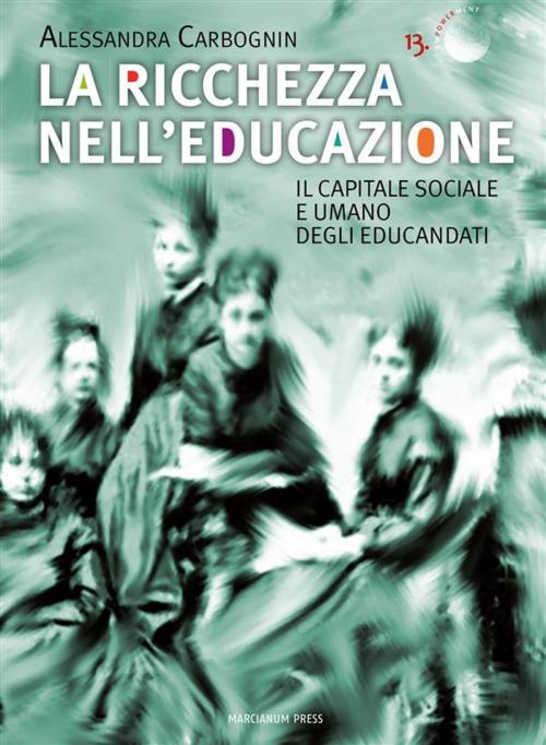 Cover of the book La ricchezza nell’educazione by Alessandra Carbognin, Marcianum Press