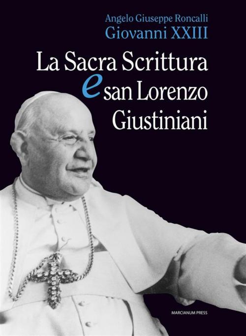 Cover of the book La sacra scrittura e san Lorenzo Giustiniani by Angelo Giuseppe Roncalli, Marcianum Press