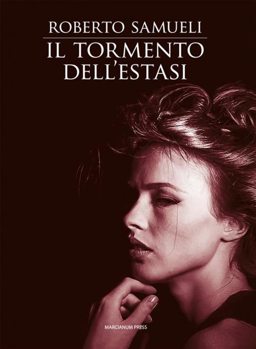 Cover of the book Il tormento dell'estasi by Roberto Samueli, Marcianum Press