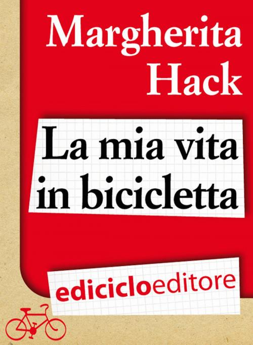 Cover of the book La mia vita in bicicletta by Margherita Hack, Ediciclo