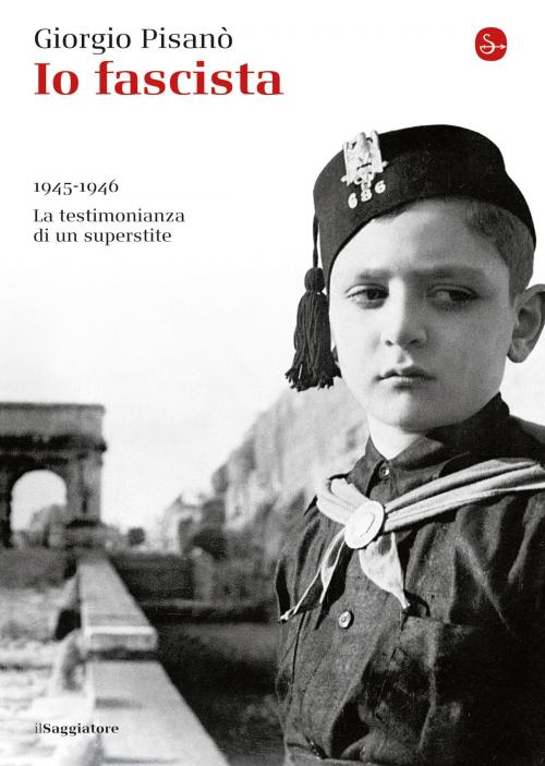 Cover of the book Io fascista by Giorgio Pisanò, Il Saggiatore
