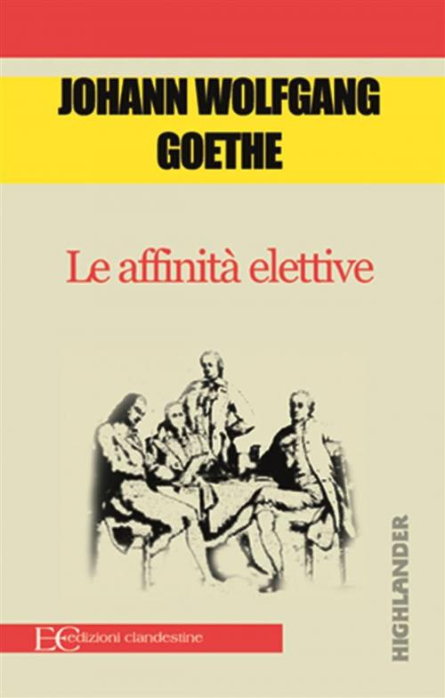 Cover of the book Le affinità elettive by Johann Wolfgang Goethe, Edizioni Clandestine
