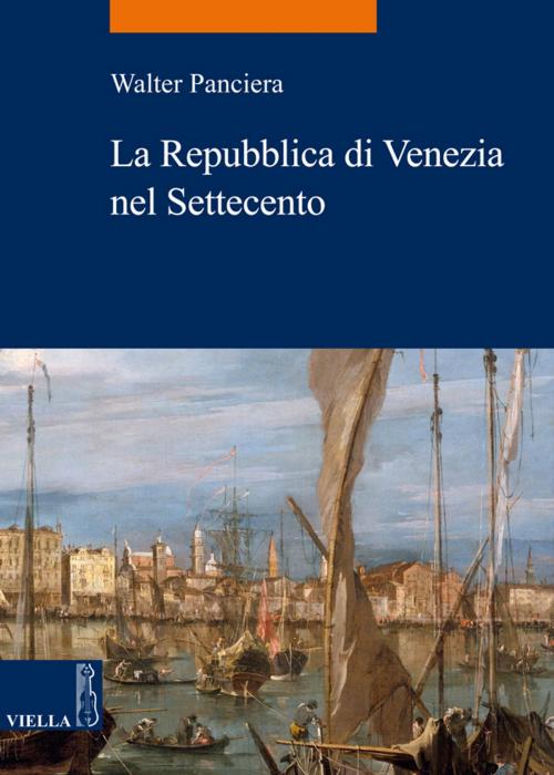 Cover of the book La Repubblica di Venezia nel Settecento by Walter Panciera, Viella Libreria Editrice