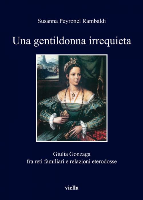 Cover of the book Una gentildonna irrequieta by Susanna Peyronel Rambaldi, Viella Libreria Editrice