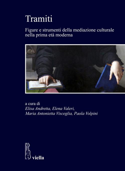 Cover of the book Tramiti by Autori Vari, Maria Antonietta Visceglia, Viella Libreria Editrice