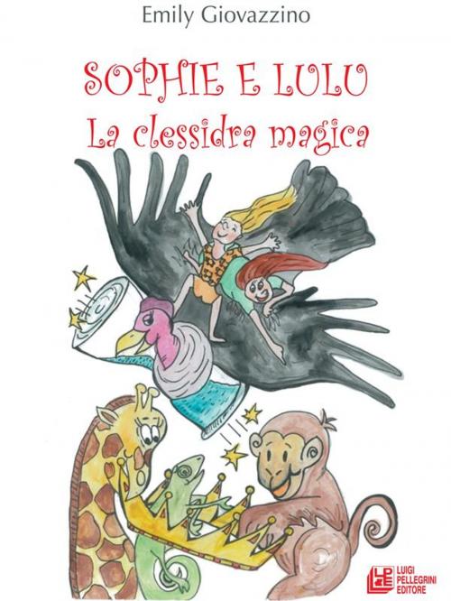 Cover of the book Sophie e Lulu. La clessidra magica by Emily Giovazzino, Luigi Pellegrini Editore
