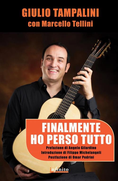 Cover of the book Finalmente ho perso tutto by Giulio Tampalini, Marcello Tellini, Omar Pedrini, Infinito edizioni