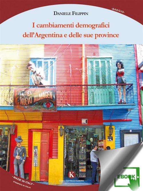 Cover of the book I cambiamenti demografici dell'Argentina e delle sue province by Filippin Daniele, Kimerik