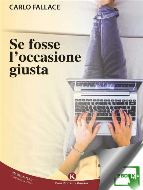 Cover of the book Se fosse l'occasione giusta by Fallace Carlo, Kimerik