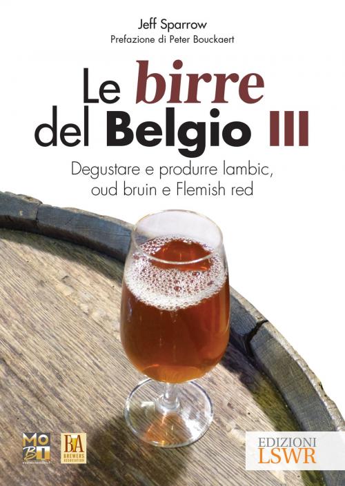 Cover of the book Le birre del Belgio III by Jeff Sparrow, MoBI, Movimento Birrario Italiano, Edizioni LSWR