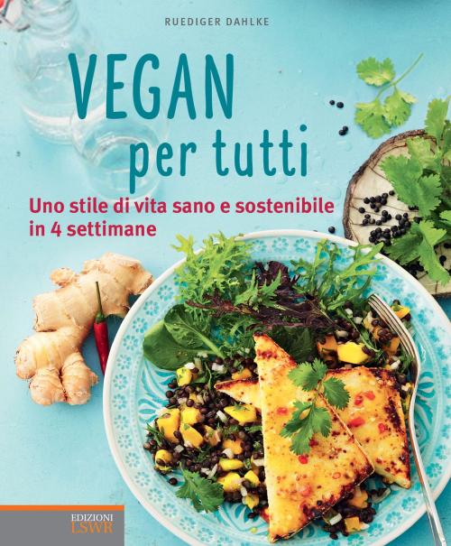 Cover of the book Vegan per tutti by Ruediger Dahlke, Edizioni LSWR