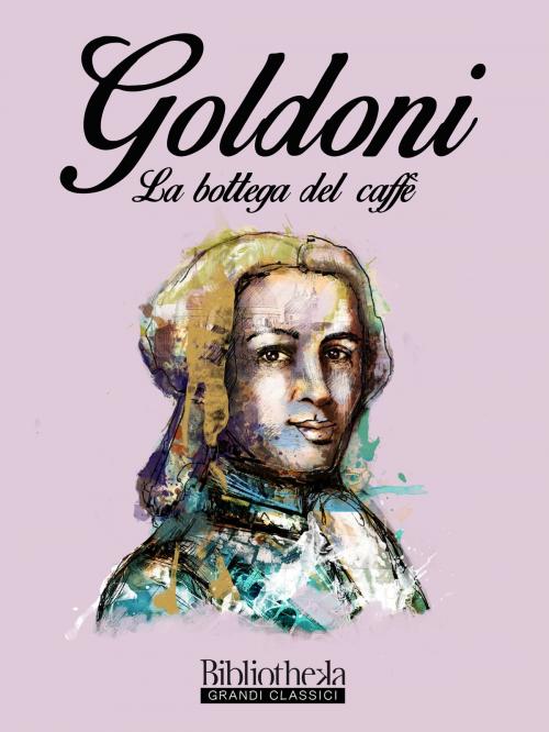 Cover of the book La bottega del caffè by Carlo Goldoni, Bibliotheka Edizioni