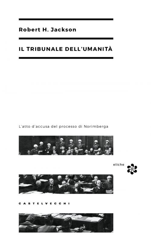 Cover of the book Il tribunale dell'umanità by Robert Jackson, Castelvecchi