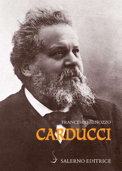 Cover of the book Carducci by Francesco Benozzo, Salerno Editrice